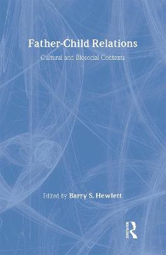 Father-Child Relations: Cultural and Biosocial Contexts