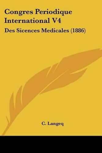 Congres Periodique International V4: Des Sicences Medicales (1886)