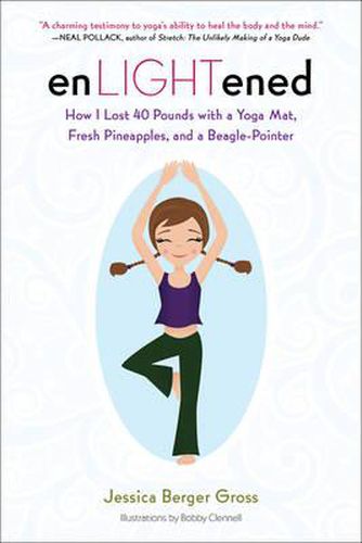 Cover image for enLIGHTened: How I Lost 40 Pounds with a Yoga Mat, Fresh Pineapples, and a Beagle-Pointer