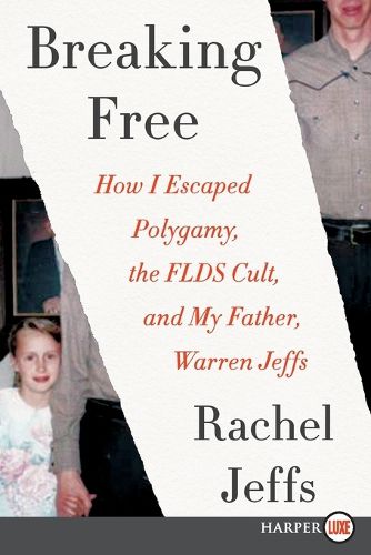 Cover image for Breaking Free: How I Escaped Polygamy, the FLDS Cult, and My Father, Warren Jeffs