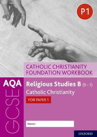 Cover image for AQA GCSE Religious Studies B (9-1): Catholic Christianity Foundation Workbook: Catholic Christianity for Paper 1