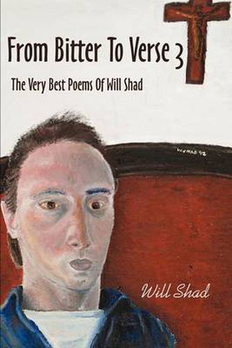 Cover image for From Bitter to Verse 3: The Very Best Poems of Will Shad