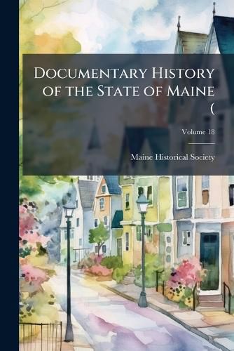 Cover image for Documentary History of the State of Maine (