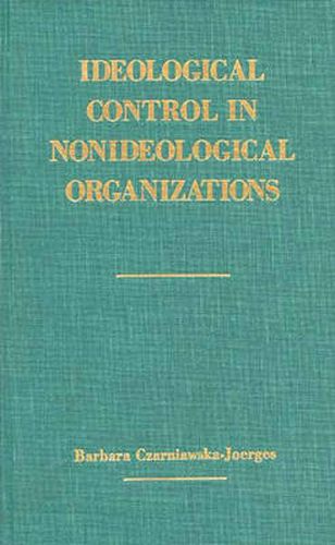 Cover image for Ideological Control in Nonideological Organizations.