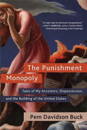 Cover image for The Punishment Monopoly: Tales of My Ancestors, Dispossession, and the Building of the United States