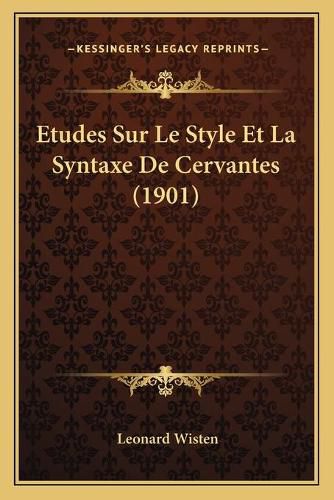 Cover image for Etudes Sur Le Style Et La Syntaxe de Cervantes (1901)