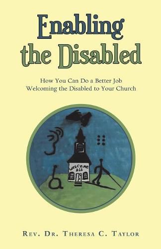 Cover image for Enabling the Disabled: How You Can Do a Better Job Welcoming the Disabled to Your Church