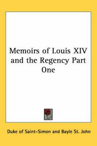 Cover image for Memoirs of Louis XIV and the Regency Part One