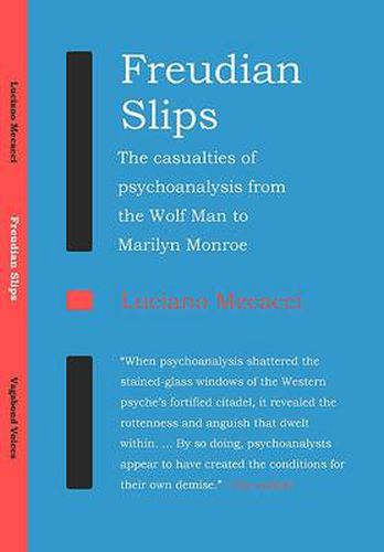 Cover image for Freudian Slips: The Casualties of Psychoanalysis from the Wolf Man to Marilyn Monroe