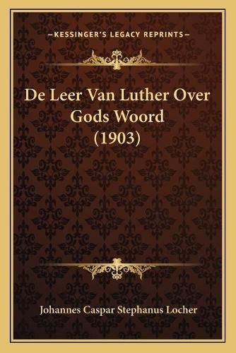 de Leer Van Luther Over Gods Woord (1903)