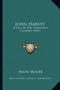 Cover image for John Harvey: A Tale of the Twentieth Century (1897)