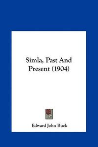 Cover image for Simla, Past and Present (1904)