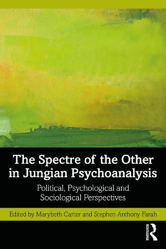 Cover image for The Spectre of the Other in Jungian Psychoanalysis: Political, Psychological, and Sociological Perspectives