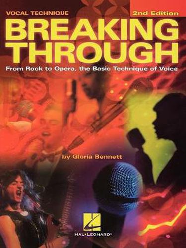 Cover image for Breaking Through: From Rock to Opera, the Basic Technique of Voice