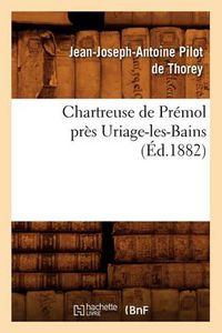 Cover image for Chartreuse de Premol Pres Uriage-Les-Bains (Ed.1882)