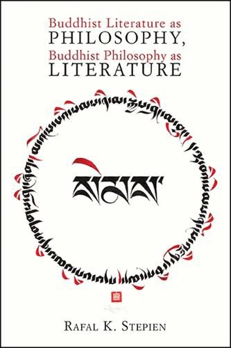 Buddhist Literature as Philosophy, Buddhist Philosophy as Literature