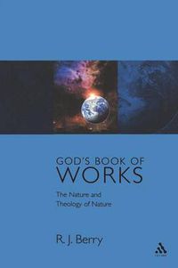 Cover image for God's Book of Works: The Theology of Nature and Natural Theology