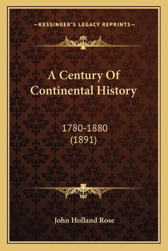 A Century of Continental History: 1780-1880 (1891)