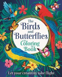 Cover image for The Birds and Butterflies Coloring Book