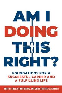 Cover image for Am I Doing This Right?: Foundations for a Successful Career and a Fulfilling Life