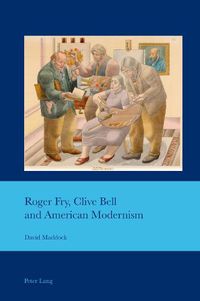 Cover image for Roger Fry, Clive Bell and American Modernism