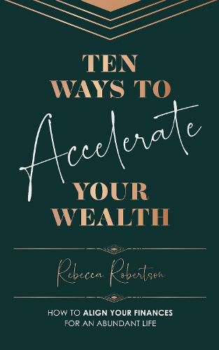 Cover image for Ten Ways To Accelerate Your Wealth: How to align your finances for an abundant life