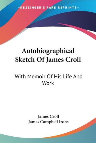 Cover image for Autobiographical Sketch of James Croll: With Memoir of His Life and Work