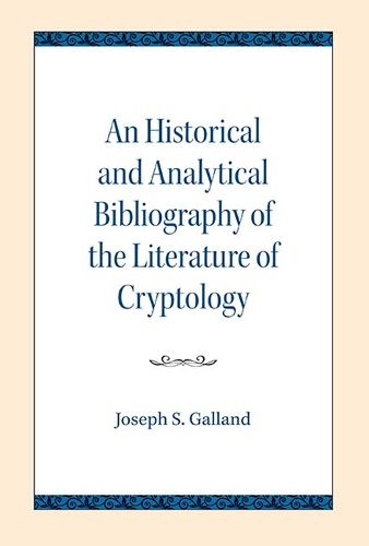 Cover image for An Historical and Analytical Bibliography of the Literature of Cryptology