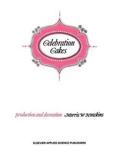 Cover image for Celebration Cakes: Their Production and Decoration