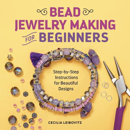 Cover image for Bead Jewelry Making for Beginners: Step-By-Step Instructions for Beautiful Designs