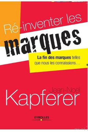 Cover image for Re-inventer les marques: La fin des marques telles que nous les connaissons