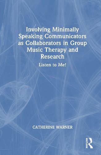 Cover image for Involving Minimally Speaking Communicators as Collaborators in Group Music Therapy and Research