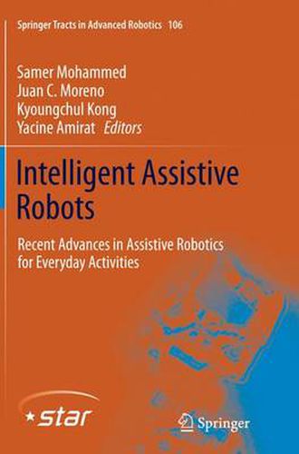 Cover image for Intelligent Assistive Robots: Recent Advances in Assistive Robotics for Everyday Activities