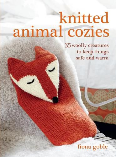 Cover image for Knitted Animal Cozies: 35 Woolly Creatures to Keep Things Safe and Warm