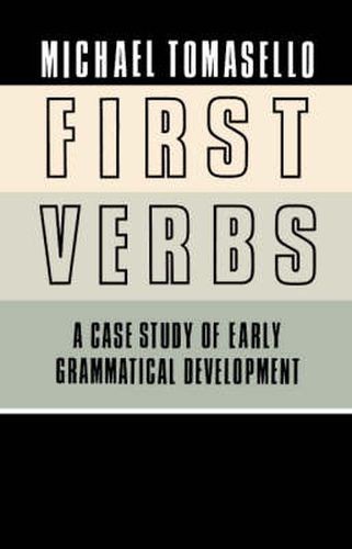 Cover image for First Verbs: A Case Study of Early Grammatical Development