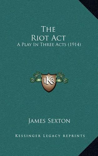 Cover image for The Riot ACT: A Play in Three Acts (1914)