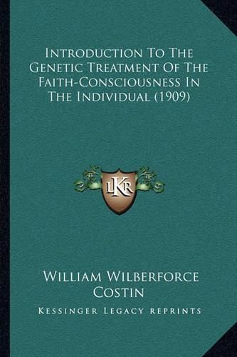 Cover image for Introduction to the Genetic Treatment of the Faith-Consciousness in the Individual (1909)