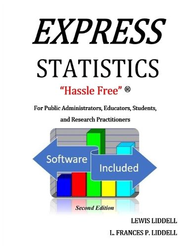 Cover image for EXPRESS STATISTICS  Hassle Free  (R) For Public Administrators, Educators, Students, and Research Practitioners