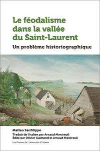 Cover image for Le Feodalisme Dans La Vallee Du Saint-Laurent: Un Probleme Historiographique