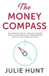 Cover image for The Money Compass : An Insider's Guide to Financial Success: How to Take Control of Your Finances and Live the Future You Want