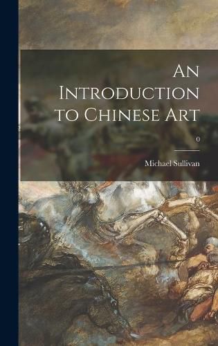 Cover image for An Introduction to Chinese Art; 0