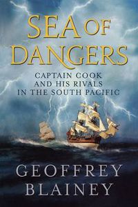 Cover image for Sea of Dangers: Captain Cook and His Rivals in the South Pacific