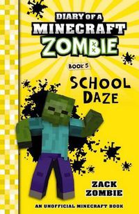 Cover image for School Daze (Diary of a Minecraft Zombie, Book 5)