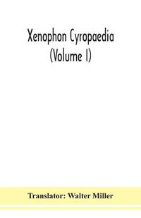 Cover image for Xenophon Cyropaedia (Volume I)