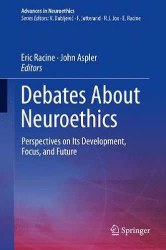 Cover image for Debates About Neuroethics: Perspectives on Its Development, Focus, and Future