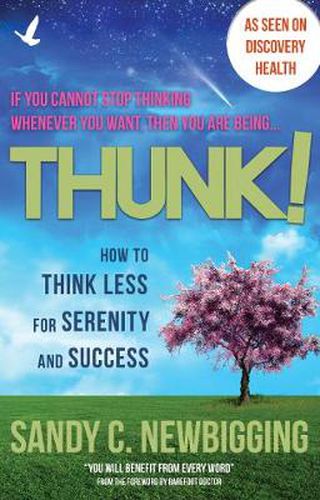 Cover image for Thunk!: How to Think Less for Serenity and Success