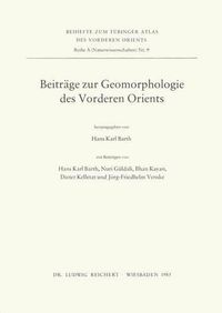 Cover image for Beitrage Zur Geomorphologie Des Vorderen Orients: Erlauterungen Zur Tavo-Karte a III 6.1-6.3, Geomorphologische Beispiele