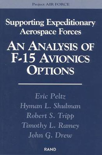 Cover image for Supporting Expeditionary Aerospace Forces: An Analysis of F-15 Avionics Options