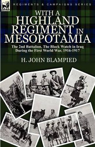 Cover image for With a Highland Regiment in Mesopotamia: the 2nd Battalion, The Black Watch in Iraq During the First World War, 1916-1917