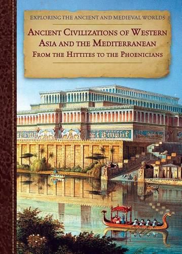 Cover image for Ancient Civilizations of Western Asia and the Mediterranean: From the Hittites to the Phoenicians